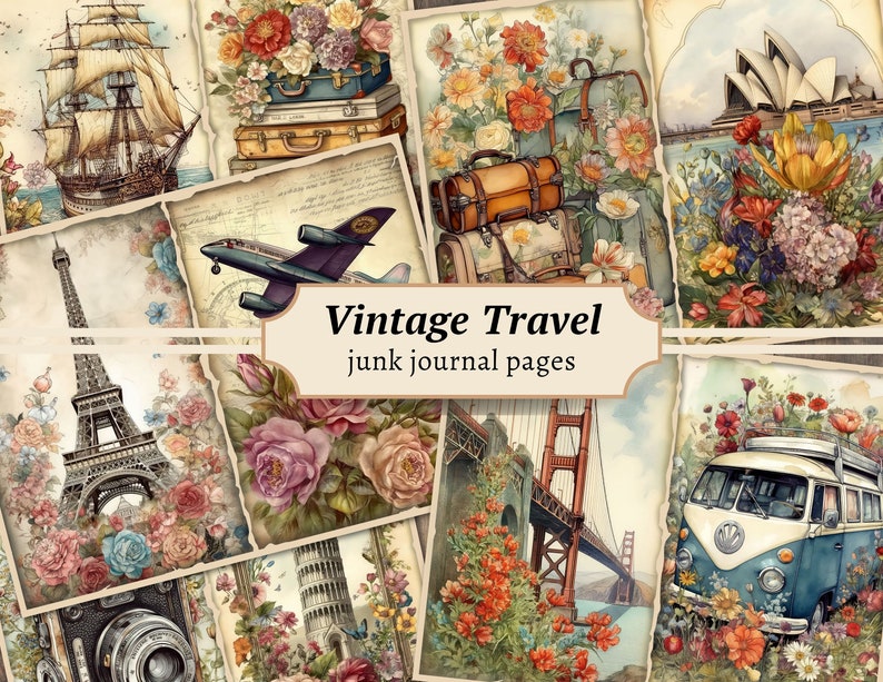 May include: Vintage travel themed collage of images including a ship, Eiffel Tower, airplane, luggage, flowers, a van, the Golden Gate Bridge, and the Sydney Opera House. The text "Vintage Travel junk journal pages" is in the center of the collage.