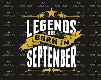 Legends are Born In September, Instant Download, SVG Cut File