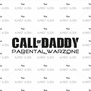 May include: White background with a repeating pattern of small UFOs and the words "ALMOST ALIEN." The phrase "CALL OF DADDY PARENTAL WARZONE" is in bold black text in the center. A fun, graphic design.