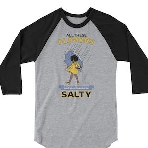 Drôle de chemise mélanine | Toutes ces saveurs que vous | salées Cadeau sarcastique de fille noire | Don’t Be Salty 3/4 manches Raglan Chemise Unisexe