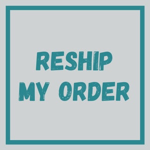 Puede incluir: Texto azul turquesa sobre un fondo gris claro dentro de un marco azul turquesa que dice "Reship My Order".