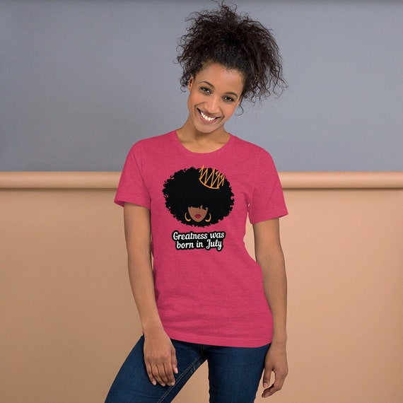 July Birthday Shirt African American Women Natural Hair Nubian Black Girl Magic Birthday Fun