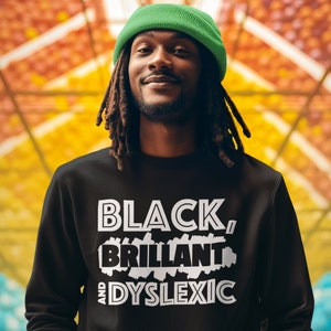 Black Brilliant and Dyslexic Sweatshirt, Black and Dyslexic, Black Dyslexics, Differently Abled, Dyslexia Alliance,  Unisex Heavy Blend