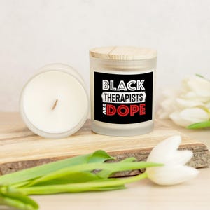 Black Therapists are Dope Candle, Gift for African American Therapist, My Black Job Housewarming Birthday Frosted Glass (Hand Poured 11 oz)