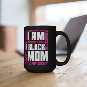 Black Mom Coffee Mug | Loyal Loved Confident Supportive Powerful | African American Mother Gift | Mother's Day Birthday Black Mug 15oz