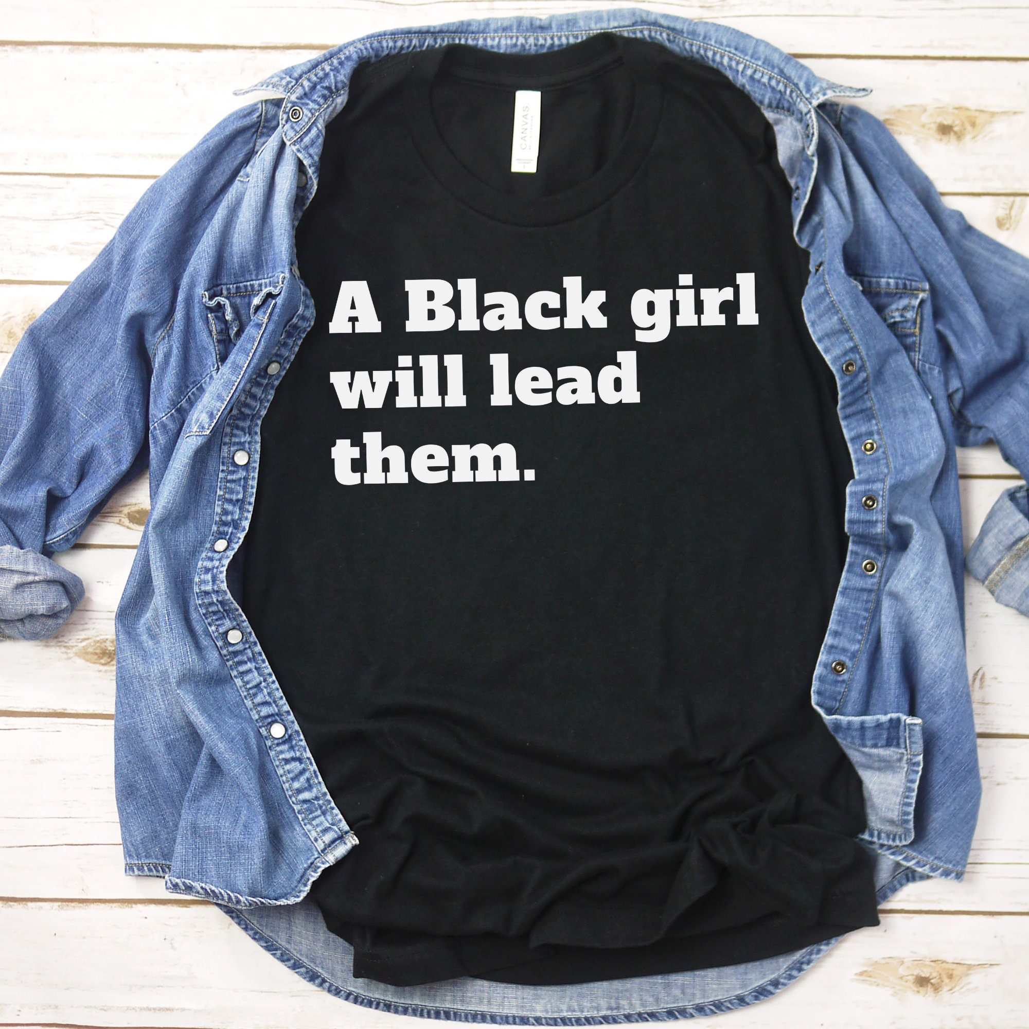 Black Girls Tshirt, A Black Girl Will Lead Them , Female