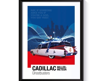 May include: A white Cadillac hearse with a ghost trap on top, against a blue and red background with a cityscape and the text "RAY, IF SOMEONE ASKS YOU IF YOU'RE A GOD, YOU SAY YES!!!" and "CADILLAC MILLER-METEOR Ghostbusters".