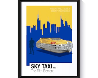 May include: A yellow and silver flying taxi with the words "SKY TAXI B90" and "The Fifth Element" on a blue background with a cityscape silhouette in the background. The text "NEGATIVE, I AM A MEAT POPSICLE" is in the top right corner.