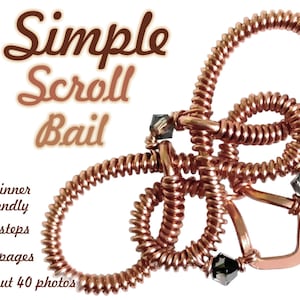 Op de afbeelding: Een tutorial voor het maken van een eenvoudige scroll bail, met een close-up van een koperen draad bail met kristallen. De tutorial is geschikt voor beginners en bevat 33 stappen, 20 pagina's en ongeveer 40 foto's.