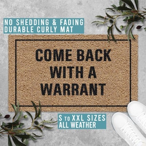 Come Back with a Warrant Doormat Welcome Mat Funny Door Mat Housewarming Gift All Weather Durable Curly Mat SM0006