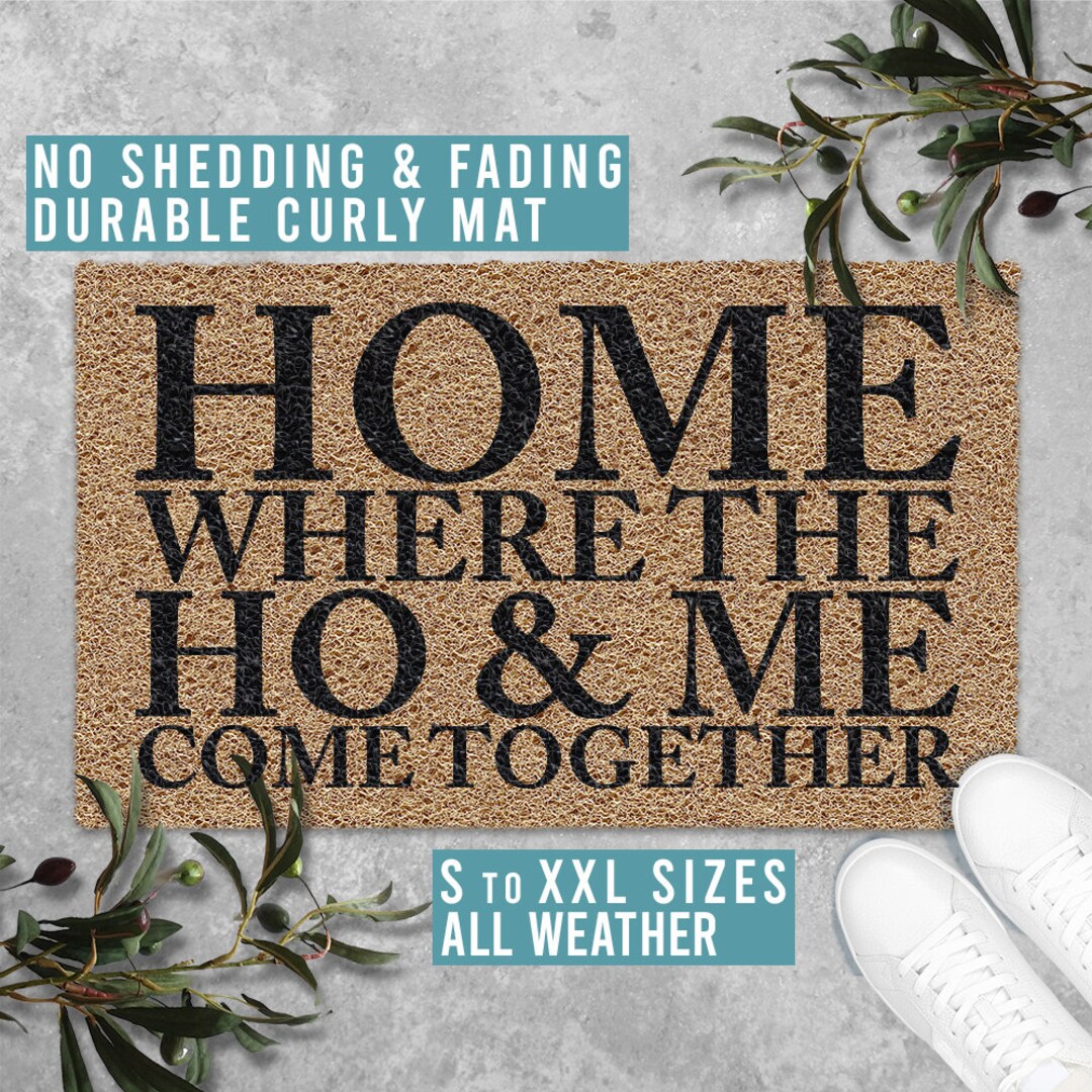 Home Where the Ho & Me Come Together Doormat Mat Funny Door Mat