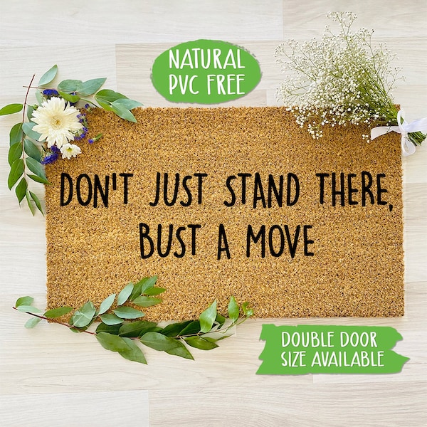 Don't Just Stand There Bust A Move Doormat Natural Eco Friendly Coir Latex Mat Funny Welcome Door Mat Housewarming Gift CC184
