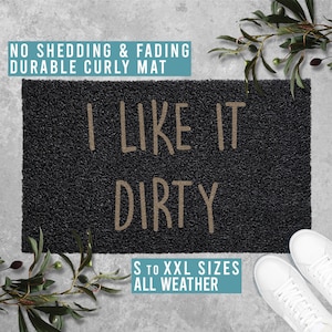 I Like it Dirty Doormat Welcome Mat Funny Door Mat Housewarming Gift All Weather Durable Curly Mat SM0182