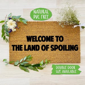 Welcome To The Land Of Spoiling Doormat Funny Doormat Welcome Mat Farmhouse Outdoor Rug Custom Doormat, Housewarming Gift CC632