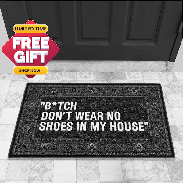 BITCH Don't Wear No Shoes In My House Funny Doormat, Housewarming Gift, Custom Welcome Mat, Outdoor Rug, Roddy Ricch, Off Doormat White 056