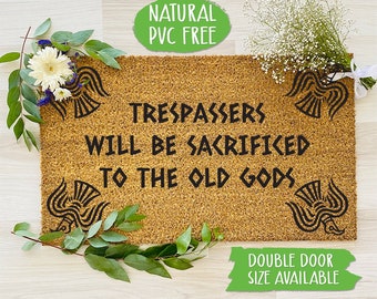 Trespassers will be Sacrificed to the Old Gods Doormat Natural Eco Friendly Coir Latex Mat Funny Welcome Door Mat , Housewarming Gift CC459