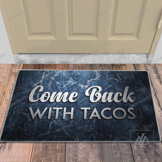 Come Back With Tacos Doormat Blue Marble Look Doormat Welcome Mat Funny Doormats Custom Doormat Housewarming Gift Personalized Mat Closing