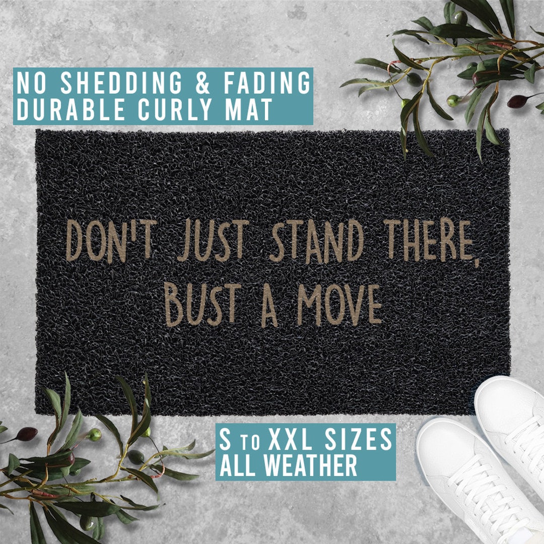 Don't Just Stand There Bust A Move Doormat Mat Funny Door Mat