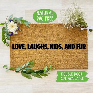 Love , Laughs, Kids, And Fur Doormat Funny Doormat Welcome Mat Farmhouse Outdoor Rug Custom Doormat, Housewarming Gift CC649