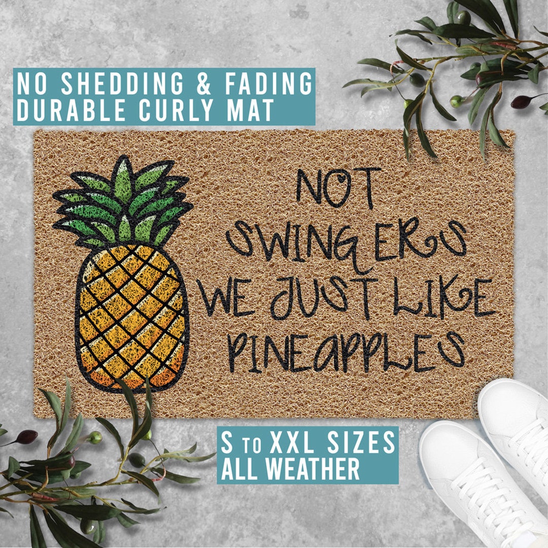 Not Swingers We Just Like Pineapples Doormat Funny Door Mat Housewarming Gift All