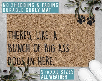There's Like a Bunch of Big Ass Dogs in Here Doormat Dog Welcome Mat Funny Door Mat Housewarming Gift All Weather Durable Curly Mat SM0169