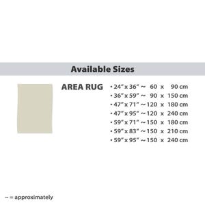 May include: A chart showing available sizes for area rugs. The sizes are listed in inches and centimeters. The chart includes the following sizes: 24" x 36" (60 x 90 cm), 36" x 59" (90 x 150 cm), 47" x 71" (120 x 180 cm), 47" x 95" (120 x 240 cm), 59" x 71" (150 x 180 cm), 59" x 83" (150 x 210 cm), and 59" x 95" (150 x 240 cm).