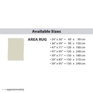May include: A chart showing available sizes for area rugs. The sizes are listed in inches and centimeters. The chart includes the following sizes: 24" x 36" (60 x 90 cm), 36" x 59" (90 x 150 cm), 47" x 71" (120 x 180 cm), 47" x 95" (120 x 240 cm), 59" x 71" (150 x 180 cm), 59" x 83" (150 x 210 cm), and 59" x 95" (150 x 240 cm).