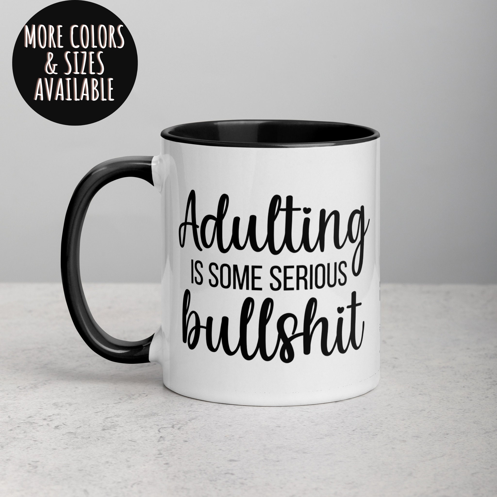Funny Coffee Mug: Adulting is Some Serious Bullshit, Sarcastic Gift - Etsy