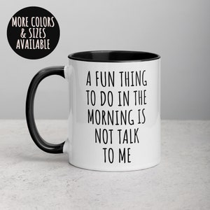 A Fun Thing To Do In the Morning Is Not Talk To Me Mug, Funny Coffee Mug,Coworker Mug, Boss Mug, Best Friend Gift, Ceramic Mug,Sarcastic 280
