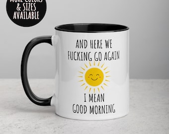 Funny Coffee Mug: And Here We Go Again, Sarcastic Office Gift