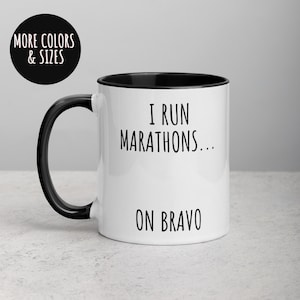 Bravo TV Coffee Mug: Funny Marathon Runner Gift