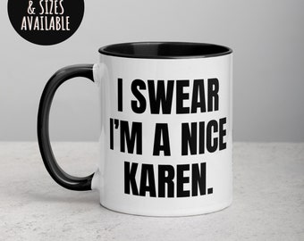 Funny Office Mug, I Swear I Am A Nice Karen Mug,  Best Karen Ever Mug, Not That Karen Mug, Funny Work Gift, Coffee Gift for Coworker 342