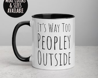 It's Too Peopley Mug: Funny Coffee Cup - Introvert Gift
