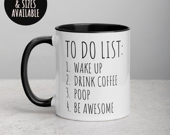 Funny Quote Coffee Mug, To Do List Wake Up Drink Coffee Poop Be Awesome, Novelty Mug, Humorous Mug, Motivational Mug, Fun Mug Gift 406