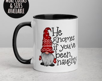 Christmas Mug, He Gnomes When You Are Naughty, Christmas Gnome Mug,  Holiday Gnome Mug, Cute Gnome Mug, Christmas Coffee Mug, Hot Cocoa 240