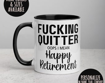 Fucking Quitter I Mean Happy Retirement, Personalizable Mug, Funny Coffee Mug, Retirement Mug, Retirement Gift,  Funny Retirement Mug 232