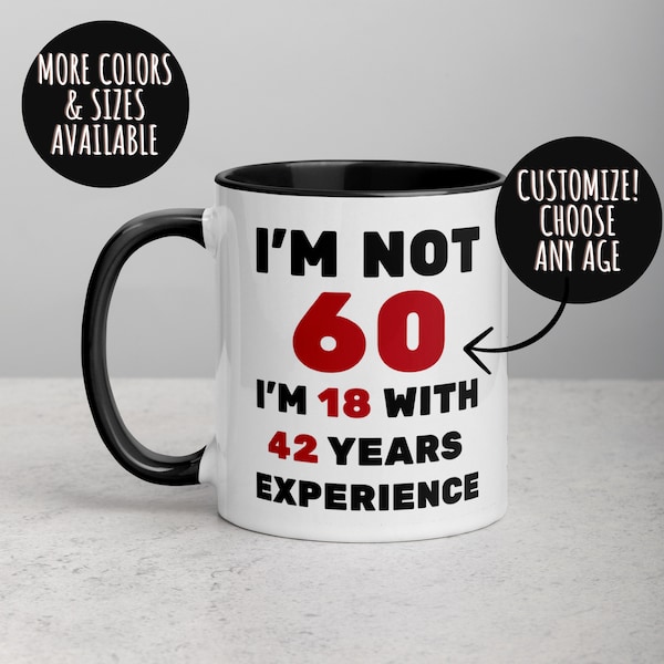 Birthday Gift, Personalize, 30 40 50 60 70 80, Gift For Women, Gift for Men, I'm 18 With Experience Mug,  Women turning 30 40 50 60 70 , 324
