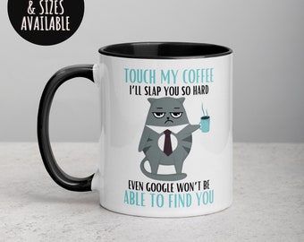 Touch My Coffee I will Slap You So Hard Funny Cat Mug, Cat Lover, Humorous, Gifts For Her, Black Cat, Coffee Mug, Coffee Lover 366