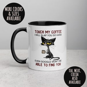 Touch My Coffee I will Slap You So Hard Funny Cat Mug, Cat Lover, Humorous, Gifts For Her, Black Cat, Coffee Mug, Coffee Lover 274