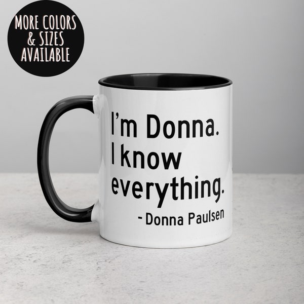 I'm Donna I Know Everything, Donna Paulsen, Suits Inspired Mug, Funny Coffee Mug, Novelty Gift, Suits TV Show Inspired 410