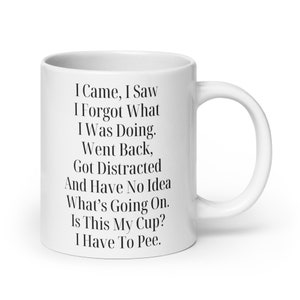 Je suis venu, j'ai vu que j'avais oublié ce que je faisais Mug à café, Mug pour personnes âgées, Mug pour personnes âgées, Mug à café sarcastique, Mug de travail, Mug drôle image 7