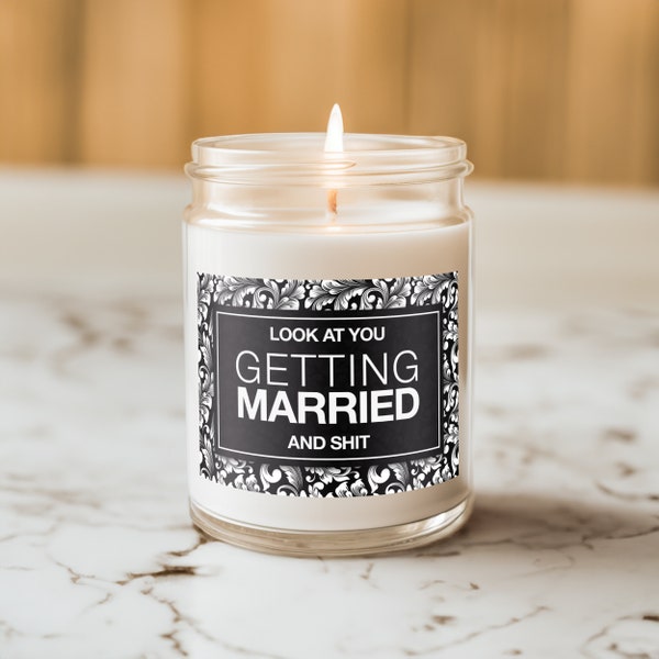 Look At You Getting Married and Shit Candle - bridal shower candle, gift for bride, engagement gift, wedding gift, funny candle