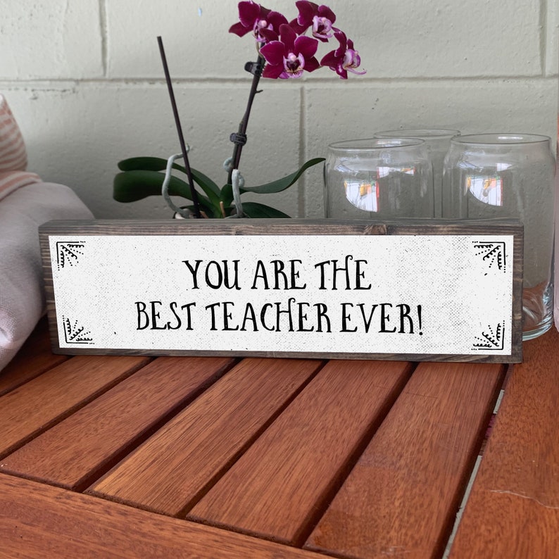 You Are the Best Teacher Ever Handmade Metal Wood Sign Etsy