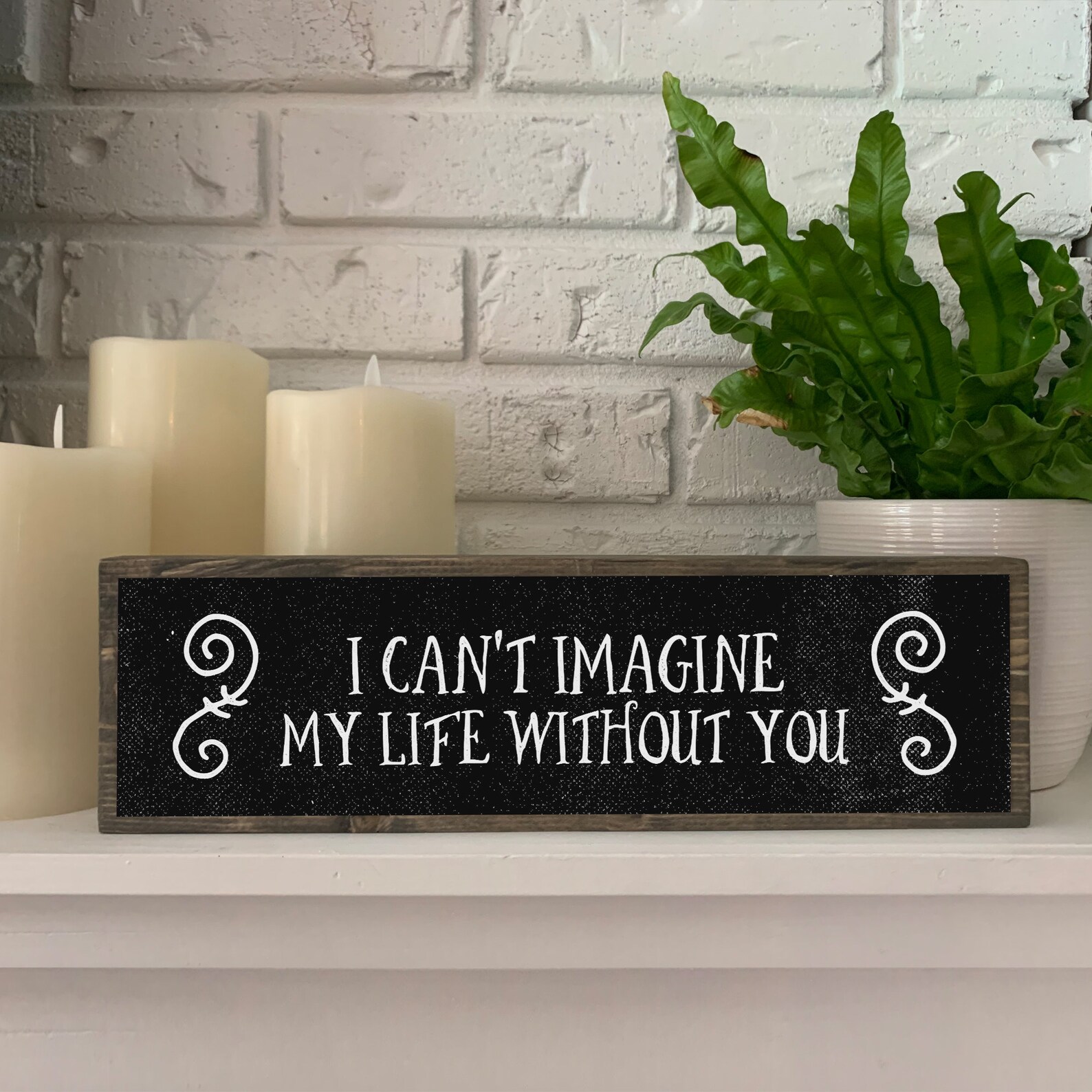 I Cant Imagine My Life Without You Romantic Wood Sign Etsy