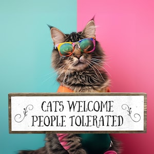Cats Welcome People Tolerated - Wooden Sign With Metal - Cat Mom Gifts - Cool Gifts For Cat Lovers - Cat Decor - Crazy Cat Lady Gift
