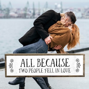 All Because Two People Fell In Love Wooden Sign - Wedding Decor