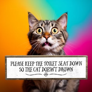Please Keep The Toilet Seat Down So The Cat Doesn’t Drown - Wooden Sign With Metal - Cat Mom Gifts - Cool Gifts For Cat Lovers - Cat Decor