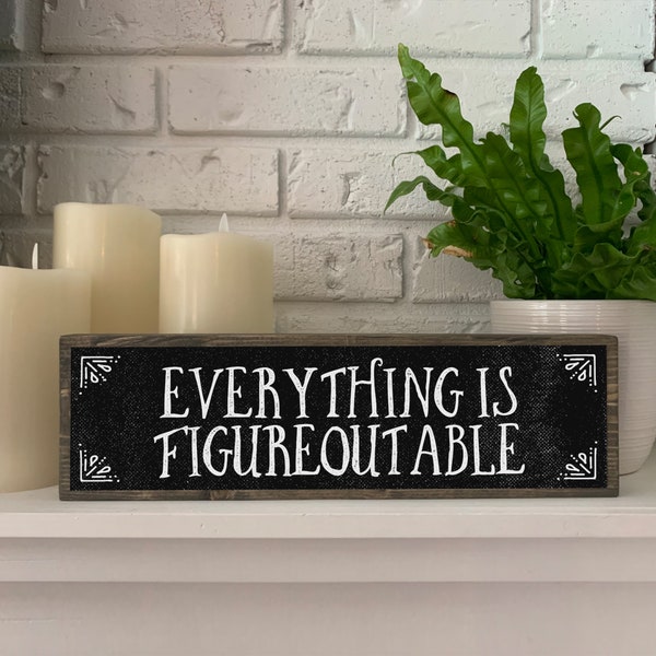 Everything Is Figureoutable - Handmade Metal Wood Sign – Teacher Gifts - Cute Rustic Wall Decor Art – Teacher Wood Sign - Farmhouse