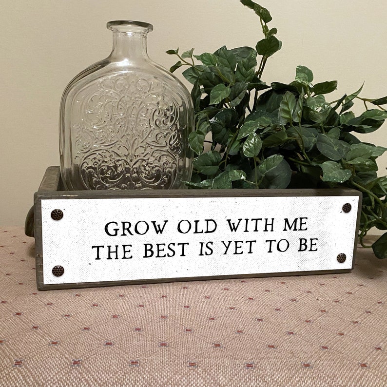 Wood Boxes With Sayings Grow Old With Me The Best Is Yet To Be \u2013 Romantic Home D\u00e9cor Box \u2013 Decorative Storage Box