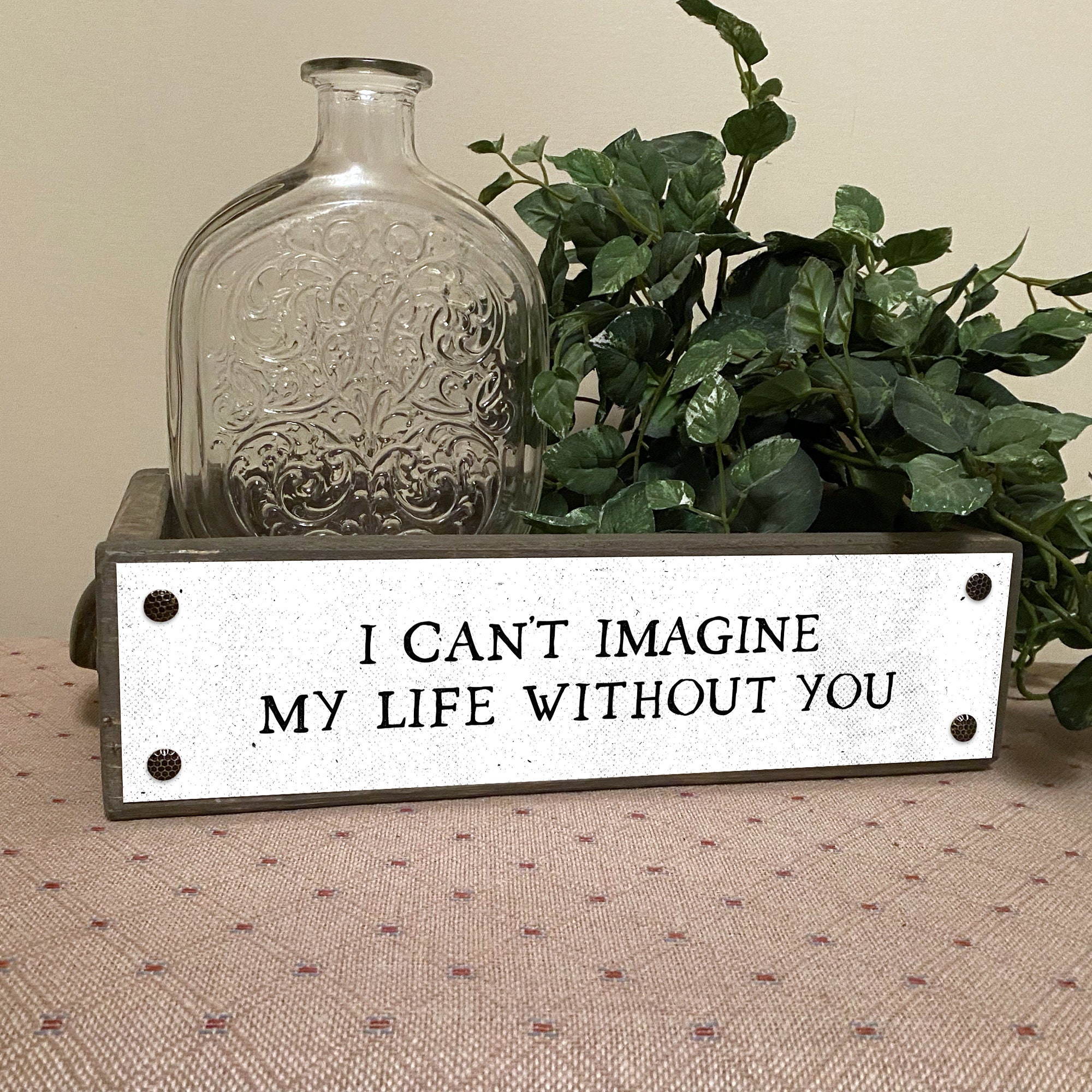 I Can't Imagine My Life Without You Romantic Home Décor Etsy